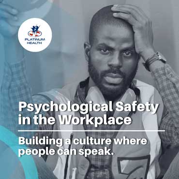 Psychological Safety in the Workplace – creating a culture where employees can speak up